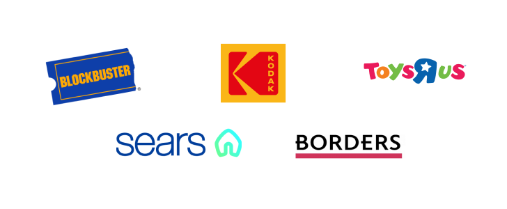 Blockbuster, Sears, Kodak, Toys "R" Us, Borders